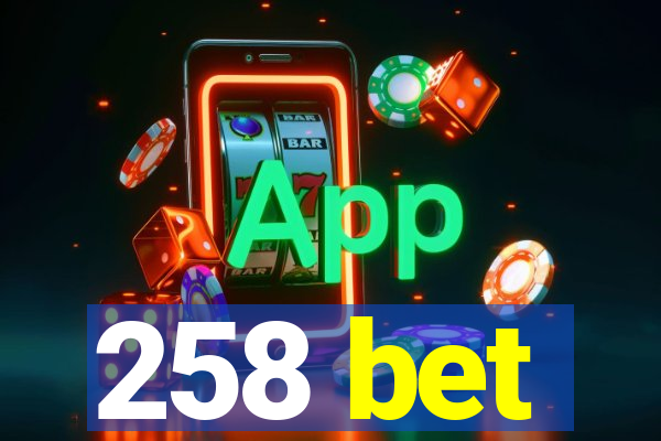 258 bet